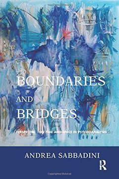 portada Boundaries and Bridges: Perspectives on Time and Space in Psychoanalysis (en Inglés)