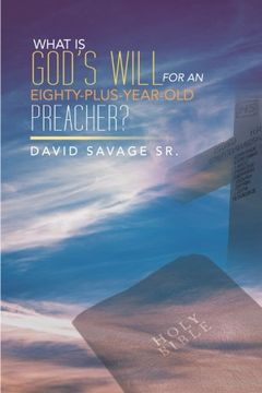 portada What Is God's Will For An Eighty-Plus-Year-Old Preacher?