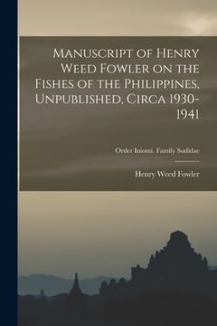 portada Manuscript of Henry Weed Fowler on the Fishes of the Philippines, Unpublished, Circa 1930-1941; Order Iniomi. Family Sudidae