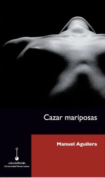portada Cazar Mariposas. Premio Latinoamericano de Primera Novela Sergio Galindo 2014