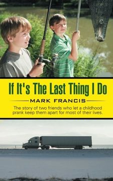 portada If It's the Last Thing i do: The Story of two Friends who let a Childhood Prank Keep Them Apart for Most of Their Lives. (en Inglés)