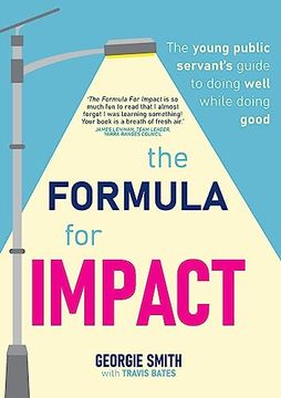 portada The Formula for Impact: The young public servant's guide to doing well while doing good