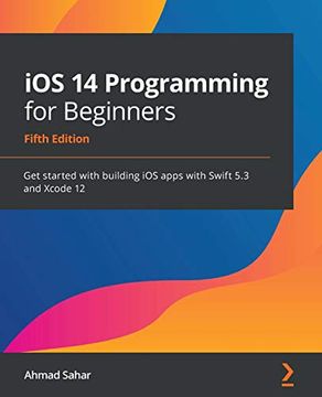 portada Ios 14 Programming for Beginners: Get Started With Building ios Apps With Swift 5. 3 and Xcode 12, 5th Edition (en Inglés)