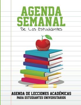 portada Agenda Semanal de los Estudiantes Agenda de Lecciones Academicas Para Estudiantes Universitarios (in Spanish)