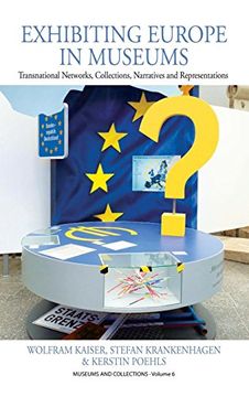 portada Exhibiting Europe in Museums: Transnational Networks, Collections, Narratives, and Representations (Museums and Collections) (in English)