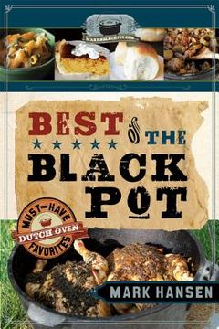 portada best of the black pot: must-have dutch oven favorites