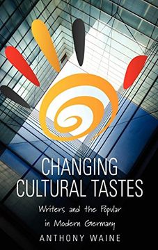 portada Changing Cultural Tastes: Writers and the Popular in Modern Germany (in English)