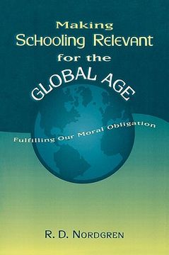 portada making schooling relevant for the global age: fulfilling our moral obligation (en Inglés)