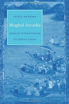 portada Mughal Arcadia: Persian Literature in an Indian Court