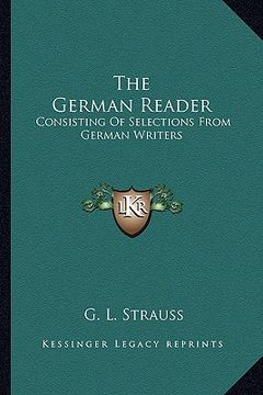 portada the german reader: consisting of selections from german writers (en Inglés)