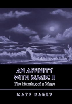 portada An Affinity with Magic Ii: The Naming of a Mage (en Inglés)