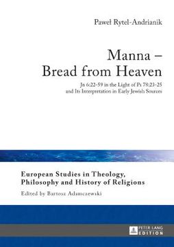 portada Manna - Bread from Heaven; Jn 6: 22-59 in the Light of Ps 78:23-25 and Its Interpretation in Early Jewish Sources (en Inglés)