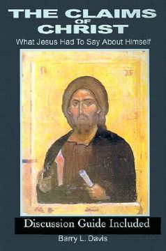 portada the claims of christ: what jesus had to say about himself (en Inglés)