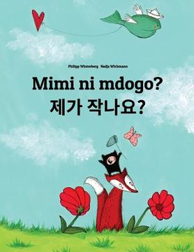 portada Mimi ni mdogo? Jega jagnayo?: Swahili-Korean: Children's Picture Book (Bilingual Edition) (en Swahili)