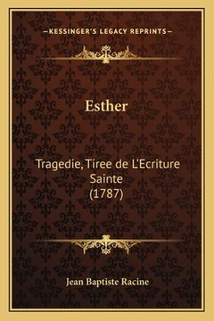 portada Esther: Tragedie, Tiree de L'Ecriture Sainte (1787) (en Francés)