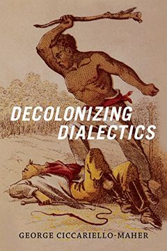 portada Decolonizing Dialectics (Radical Americas)