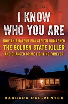 portada I Know who you Are: How an Amateur dna Sleuth Unmasked the Golden State Killer and Changed Crime Fighting Forever (en Inglés)