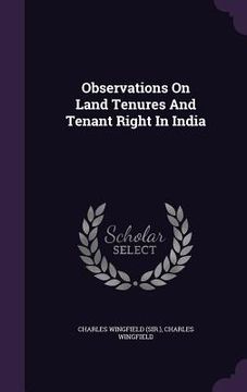 portada Observations On Land Tenures And Tenant Right In India (in English)