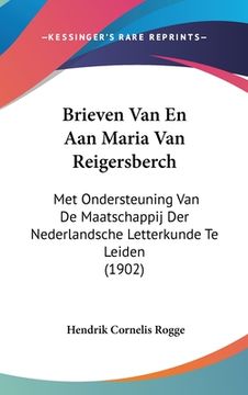 portada Brieven Van En Aan Maria Van Reigersberch: Met Ondersteuning Van De Maatschappij Der Nederlandsche Letterkunde Te Leiden (1902)