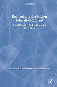 portada Reimagining the Higher Education Student: Constructing and Contesting Identities (Research Into Higher Education) (en Inglés)