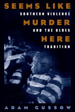 portada Seems Like Murder Here: Southern Violence and the Blues Tradition 