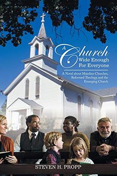 portada A Church Wide Enough for Everyone: A Novel About Mainline Churches, Reformed Theology, and the Emerging Church (in English)