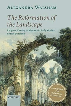 portada The Reformation of the Landscape: Religion, Identity, and Memory in Early Modern Britain and Ireland (en Inglés)