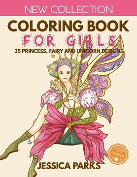 portada Coloring Book for Girls: 35 Gorgeous Princess, Fairy and Unicorn Designs for Girls, Kids and Adults - Part 1 (en Inglés)