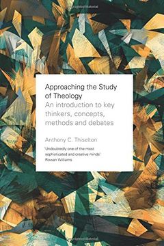 portada Approaching the Study of Theology: An Introduction to Key Thinkers, Concepts, Methods and Debates