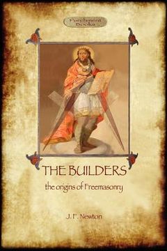 portada the builders: the origin & history of freemasonry (en Inglés)