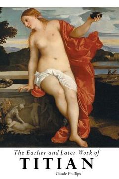 portada The Earlier and Later of Titian (en Inglés)