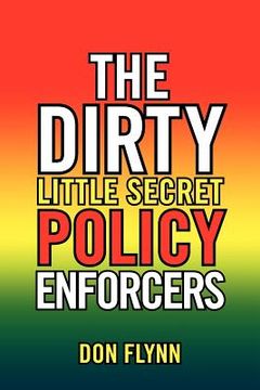 portada the dirty little secret policy enforcers