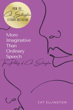 portada More Imaginative Than Ordinary Speech: The Poetry of Cat Ellington (en Inglés)