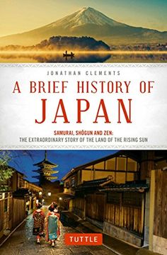 portada A Brief History of Japan: Samurai, Shogun and Zen: The Extraordinary Story of the Land of the Rising Sun (en Inglés)