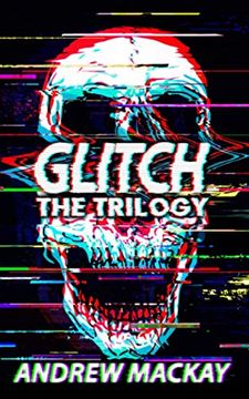 portada Glitch: The Trilogy: The Complete Cyberpunk Horror Collection (en Inglés)