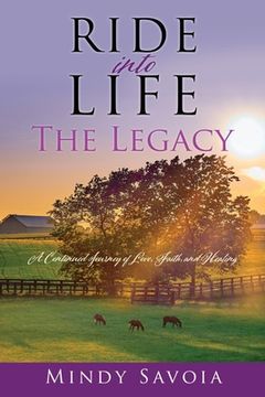 portada Ride into Life: The Legacy: A Continued Journey of Love, Faith, and Healing (en Inglés)