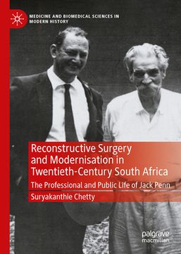 portada Reconstructive Surgery and Modernisation in Twentieth-Century South Africa: The Professional and Public Life of Jack Penn (en Inglés)