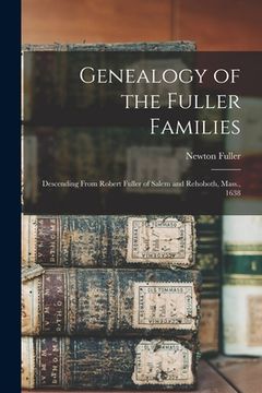 portada Genealogy of the Fuller Families: Descending From Robert Fuller of Salem and Rehoboth, Mass., 1638