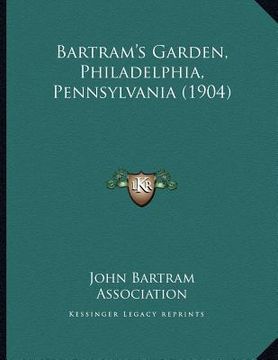 portada bartram's garden, philadelphia, pennsylvania (1904) (en Inglés)