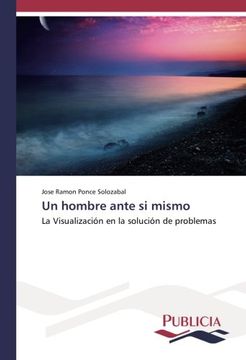 portada Un hombre ante si mismo: La Visualización en la solución de problemas (Spanish Edition)