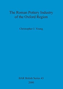 portada The Roman Pottery Industry of the Oxford Region (BAR British Series)