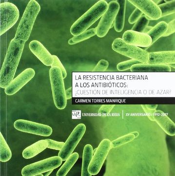 portada La Resistencia Bacteriana a los Antibióticos: Cuestión de Inteligencia o de Azar? (in Spanish)