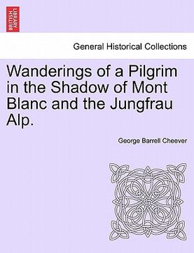 portada wanderings of a pilgrim in the shadow of mont blanc and the jungfrau alp. (en Inglés)