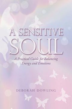 portada A Sensitive Soul: A Practical Guide for Balancing Energy and Emotions (en Inglés)