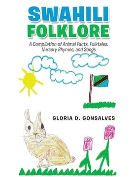 portada Swahili Folklore: A Compilation of Animal Facts, Folktales, Nursery Rhymes, and Songs (en Inglés)