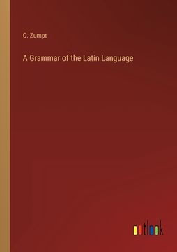 portada A Grammar of the Latin Language (en Inglés)