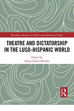 portada Theatre and Dictatorship in the Luso-Hispanic World (Routledge Advances in Theatre & Performance Studies) (in English)