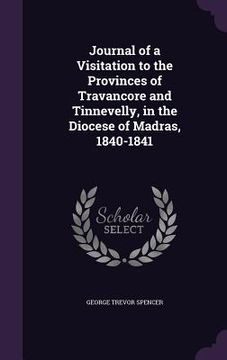 portada Journal of a Visitation to the Provinces of Travancore and Tinnevelly, in the Diocese of Madras, 1840-1841 (en Inglés)