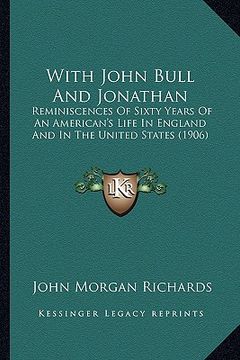portada with john bull and jonathan with john bull and jonathan: reminiscences of sixty years of an american's life in englanreminiscences of sixty years of a (en Inglés)