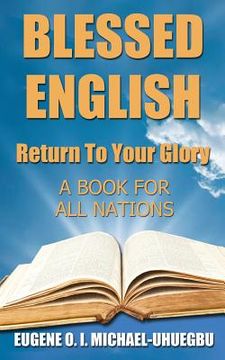 portada Blessed English: Return To Your Glory: A Book For All Nations (en Inglés)